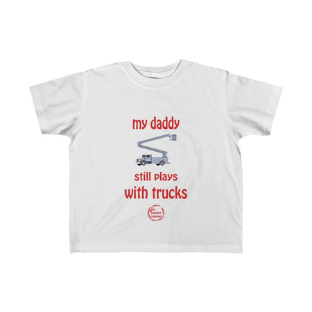 "My Daddy Still Plays With Trucks" 2T-6T T-Shirt (Multiple Colors)