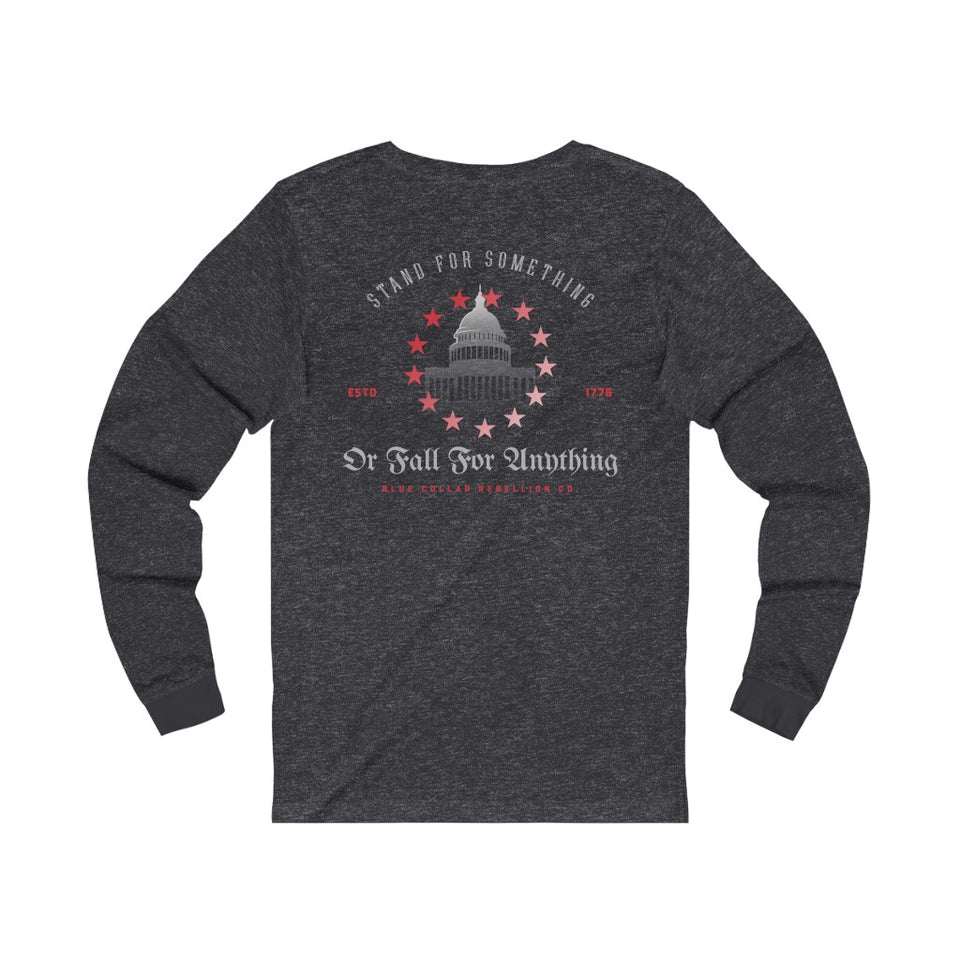 "Stand For Something Or Fall For Anything" Long Sleeve T-Shirt