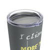 "I Climb More Poles Than Stripper" Stainless Steel 20oz Tumbler